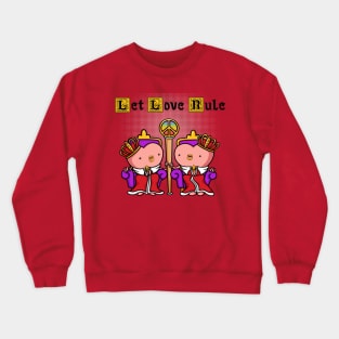 Let Love Rule (KINGS edition) Crewneck Sweatshirt